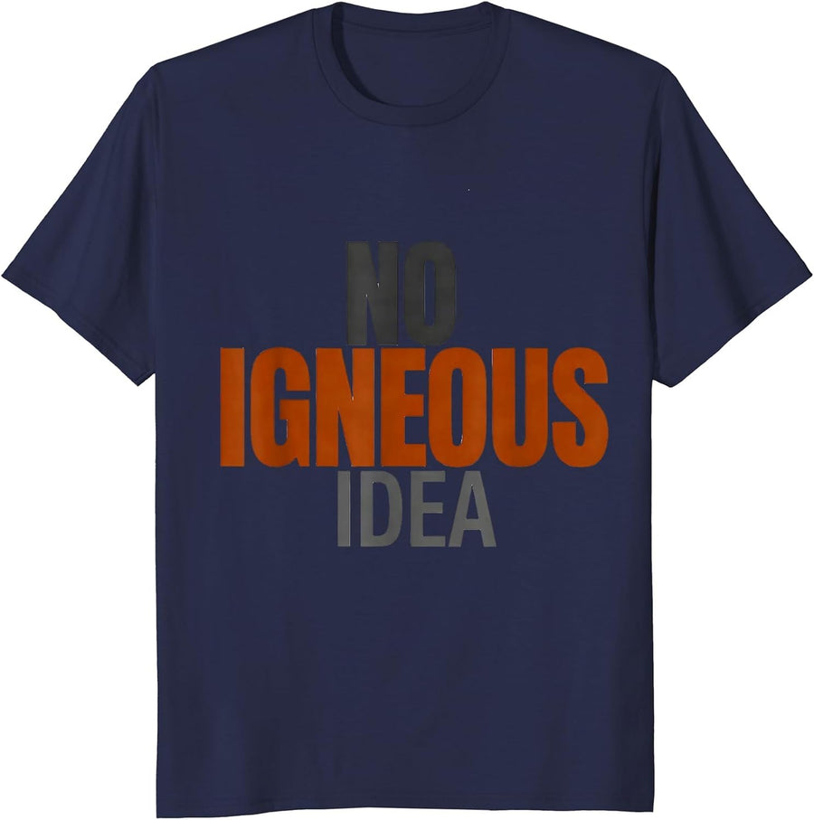 No Igneous Idea Funny Rock Collector Geology Pun Humor T-Shirt - Navy Blue