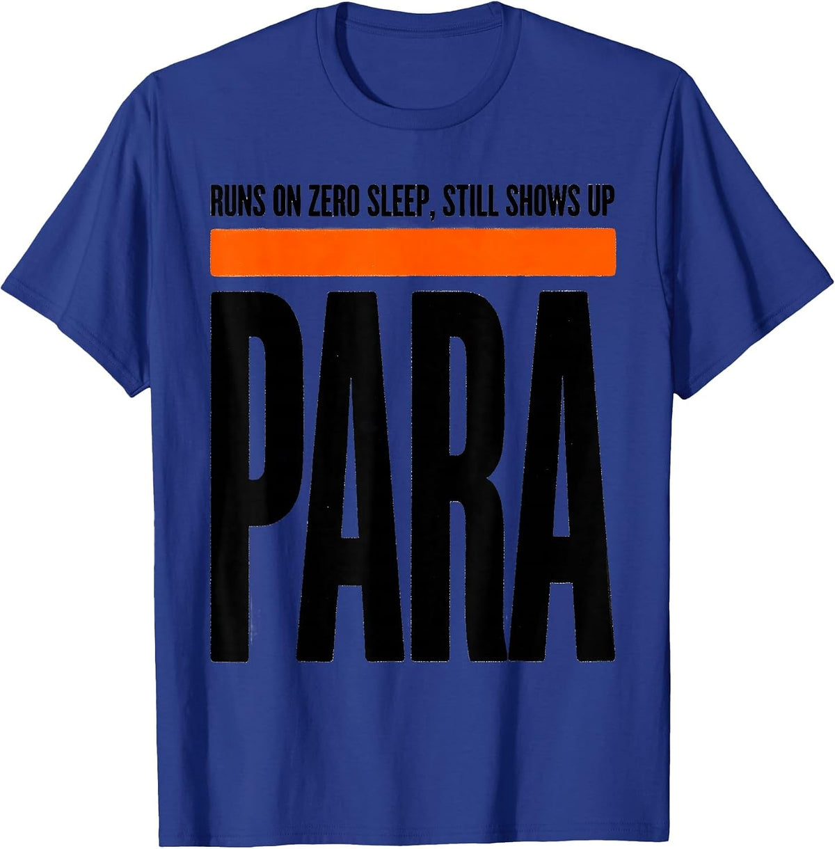 Runs On Zero Sleep, Still Shows Up Paraeducator T-Shirt - Royal Blue