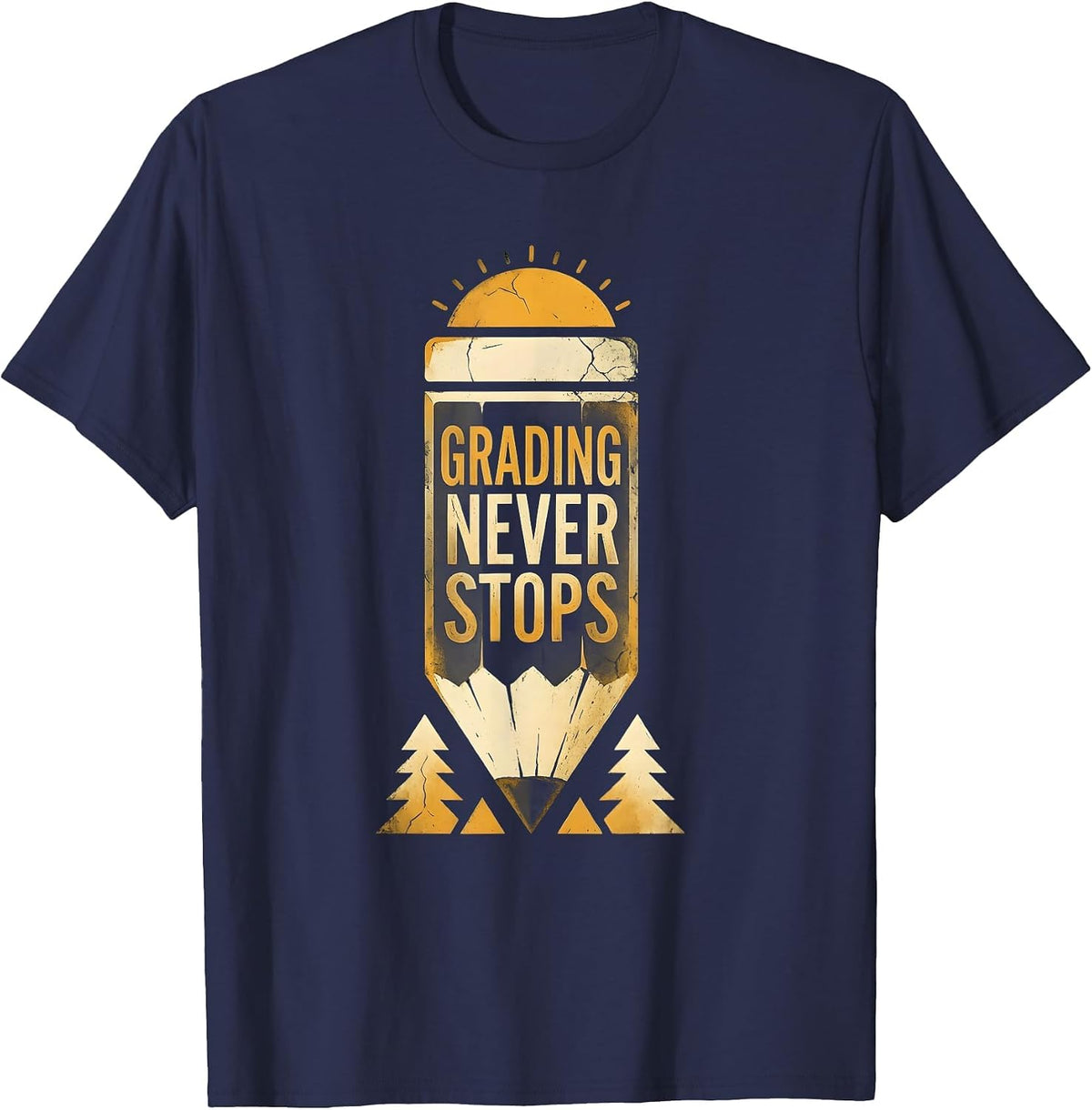 Grading Never Stops Teacher Life Design T-Shirt - Navy Blue