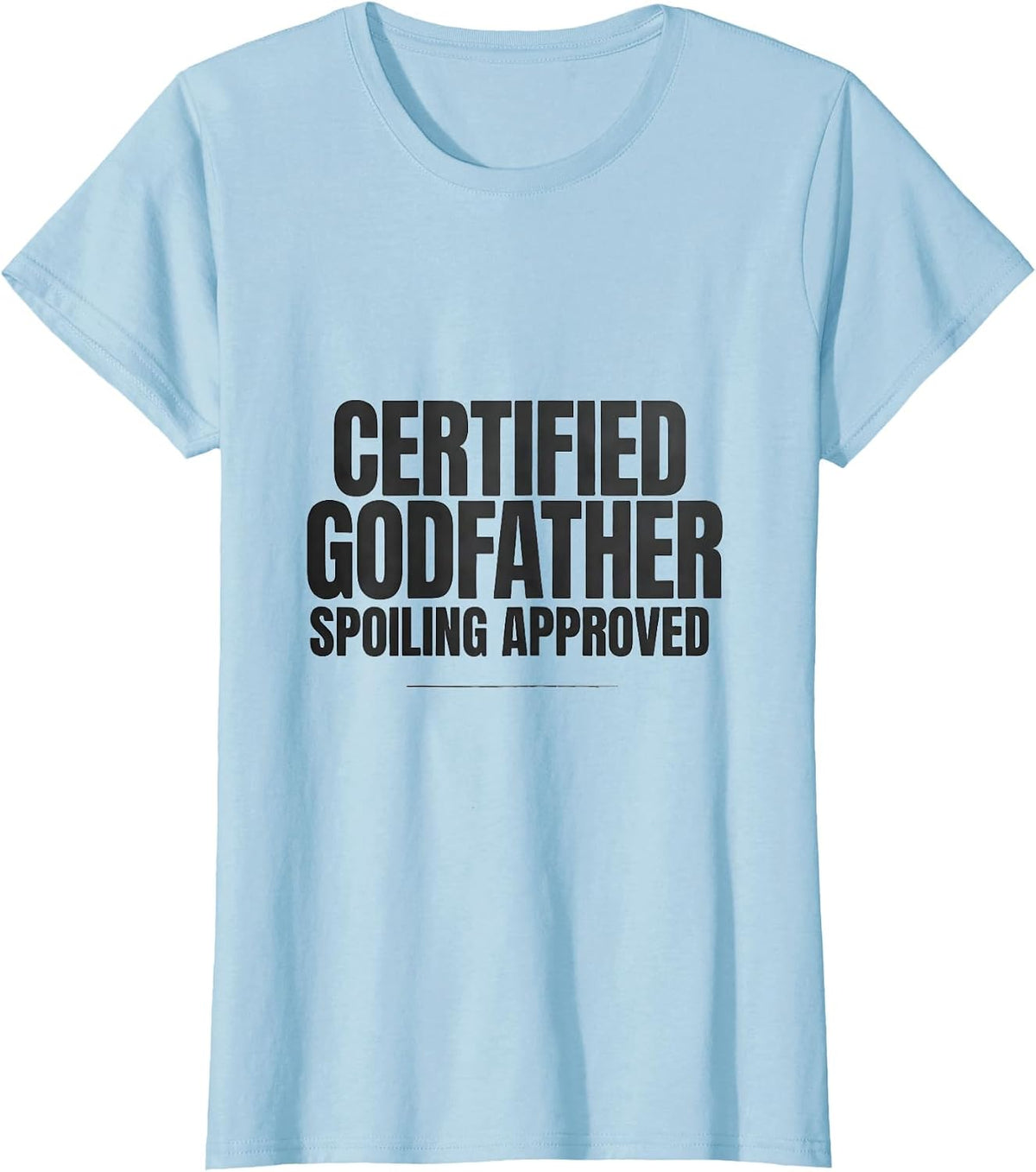 Certified Godfather, Spoiling Approved Funny Godparent T-Shirt - Baby Blue