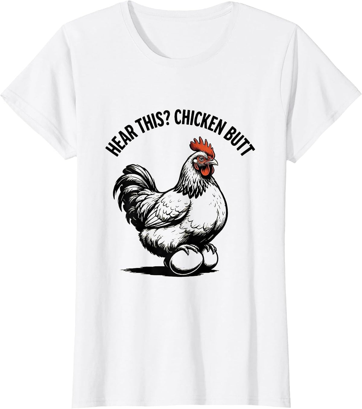 Women's Hear this? Chicken butt Funny Chicken Lover Novelty Humor T-Shirt - White