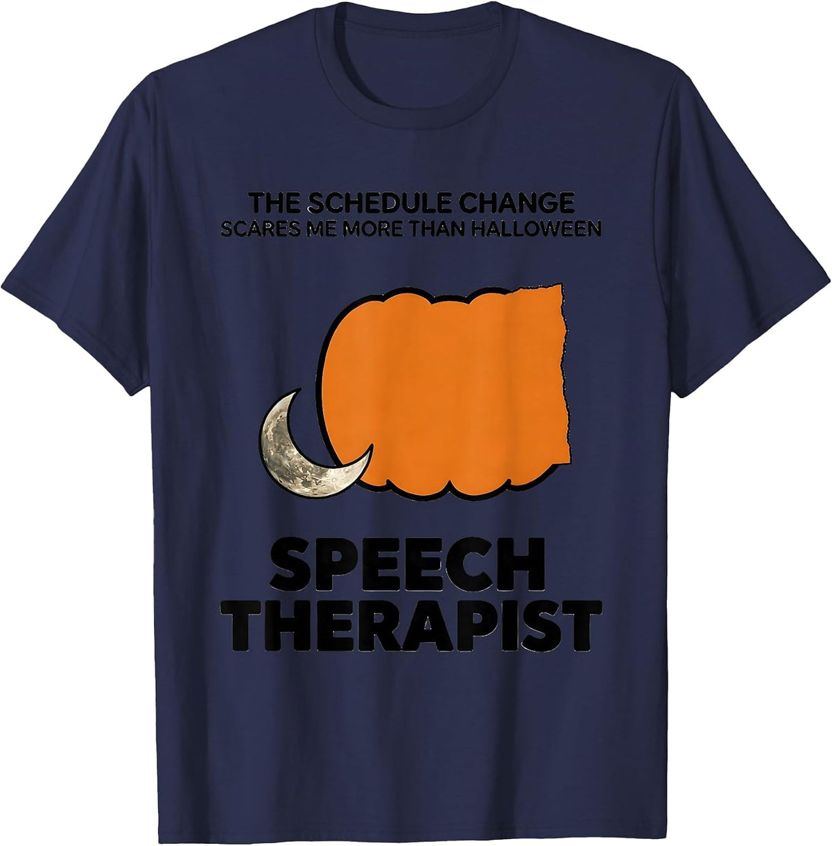 The Schedule Change Scares Me More Than Halloween Speech T-Shirt - Navy Blue
