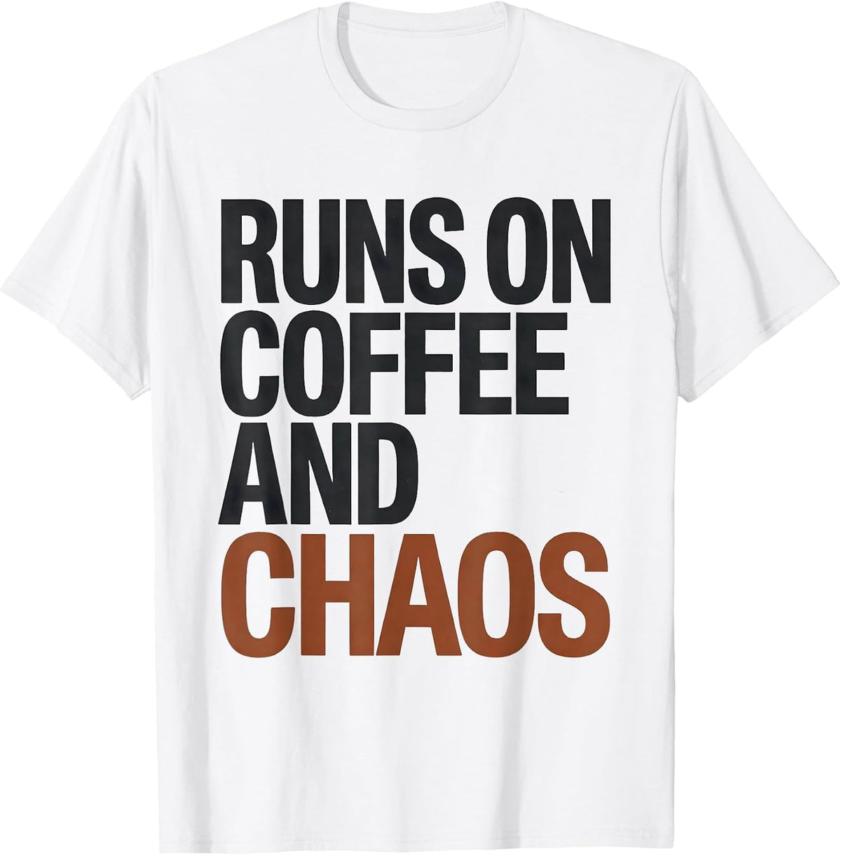Men's Runs On Coffee And Chaos Funny Chaos Coordinator Novelty T-Shirt - White