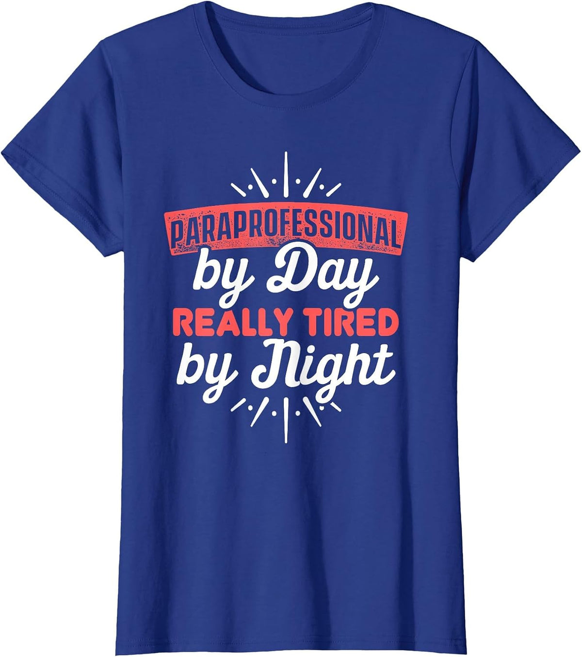 Paraprofessional Paraeducator Tired Teacher Appreciation T-Shirt - Royal Blue