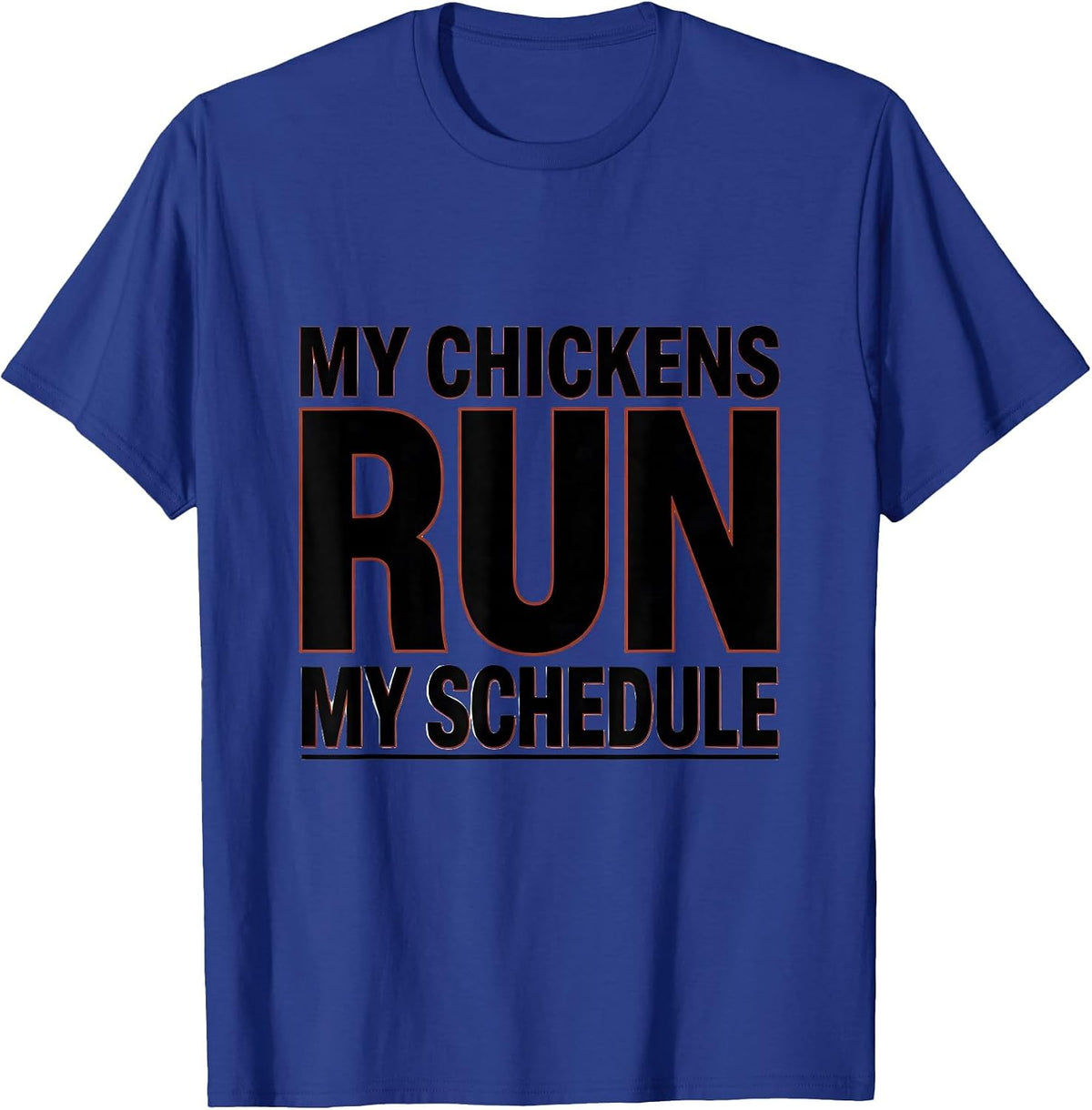 My Chickens Run My Schedule Funny Chicken Lover Farming T-Shirt - Royal Blue