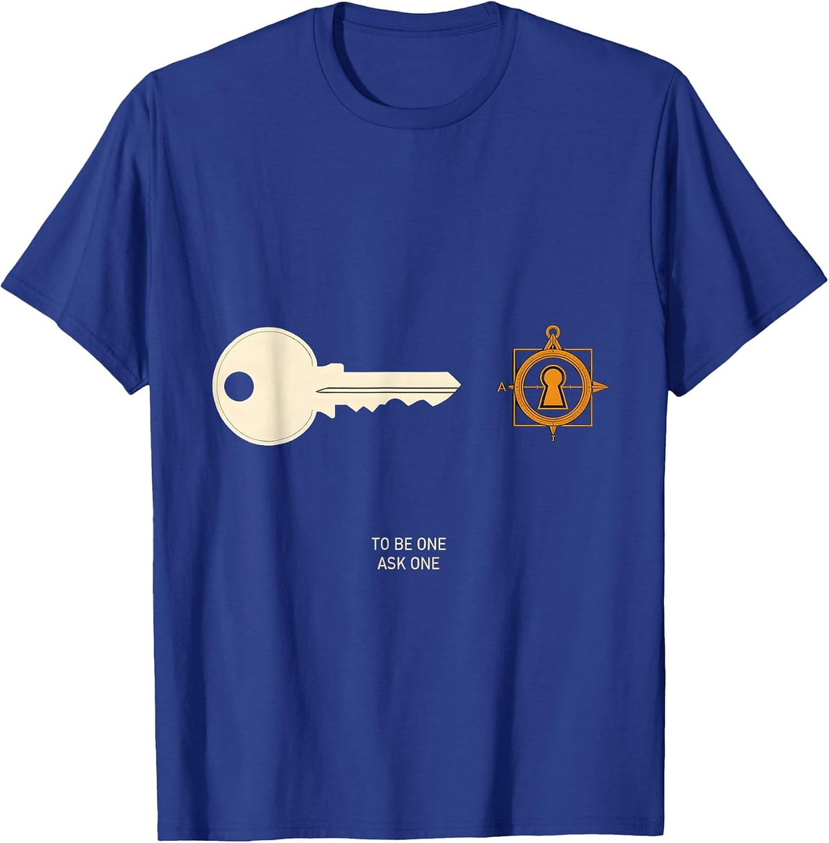Men's To Be One, Ask One Masonic Square and Compass Freemason T-Shirt - Royal Blue