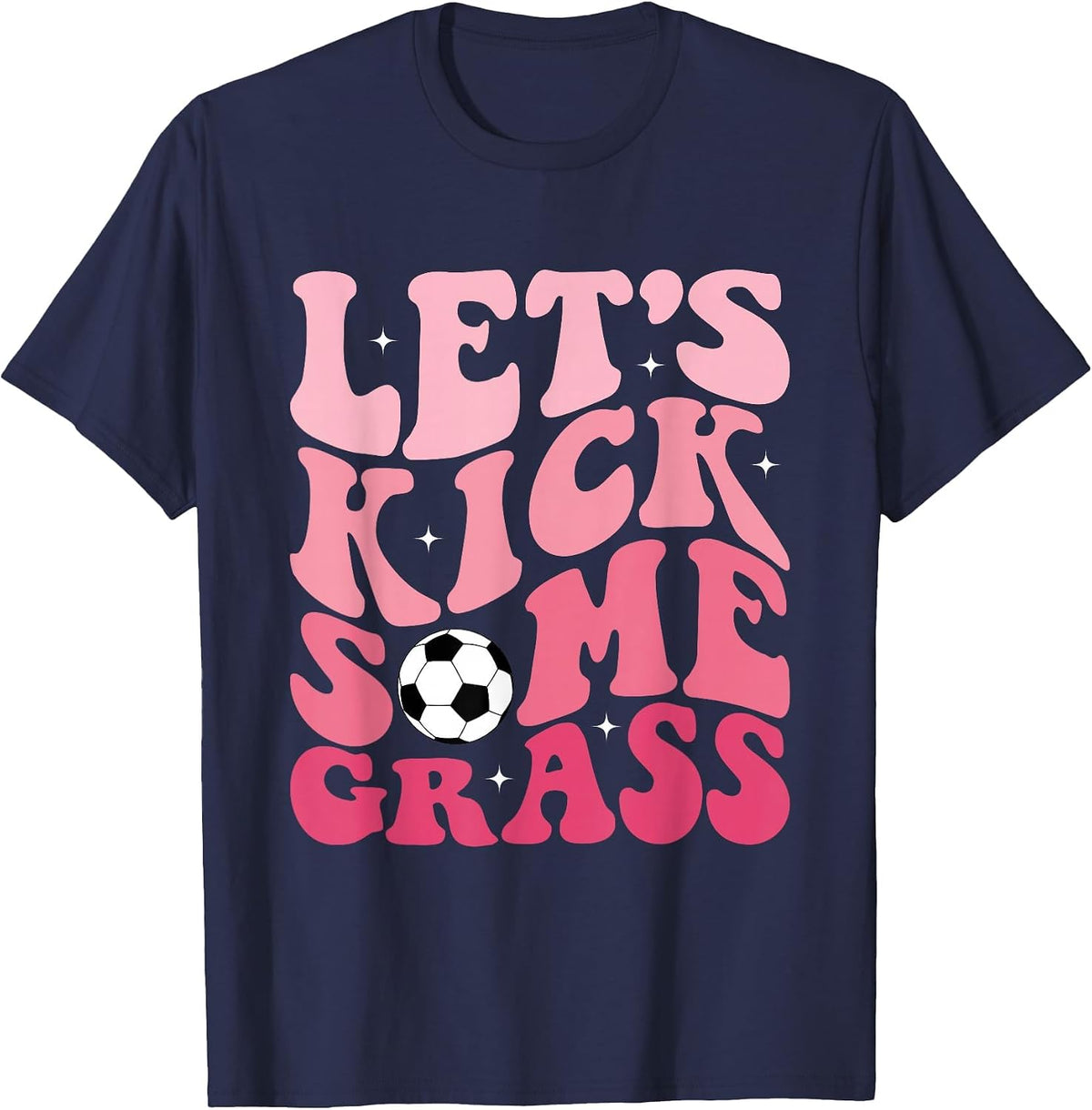 Funny Soccer Mom Fan Tee Let's Kick Some Grass Soccer Season T-Shirt - Navy Blue