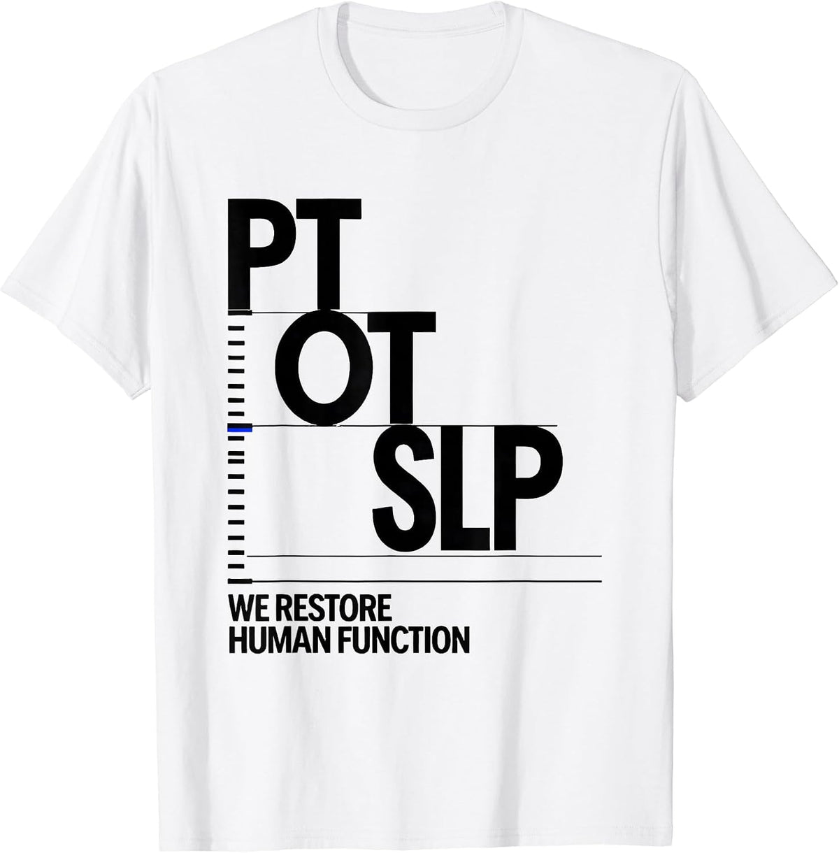 Men's PT / OT / SLP / We Restore Human Function Physical Therapist T-Shirt - White