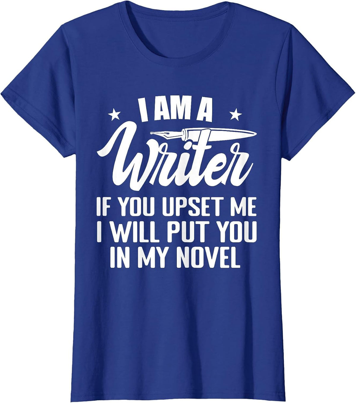 I Am A Writer Funny Author Novelist Novel Writing Poet T-Shirt - Royal Blue