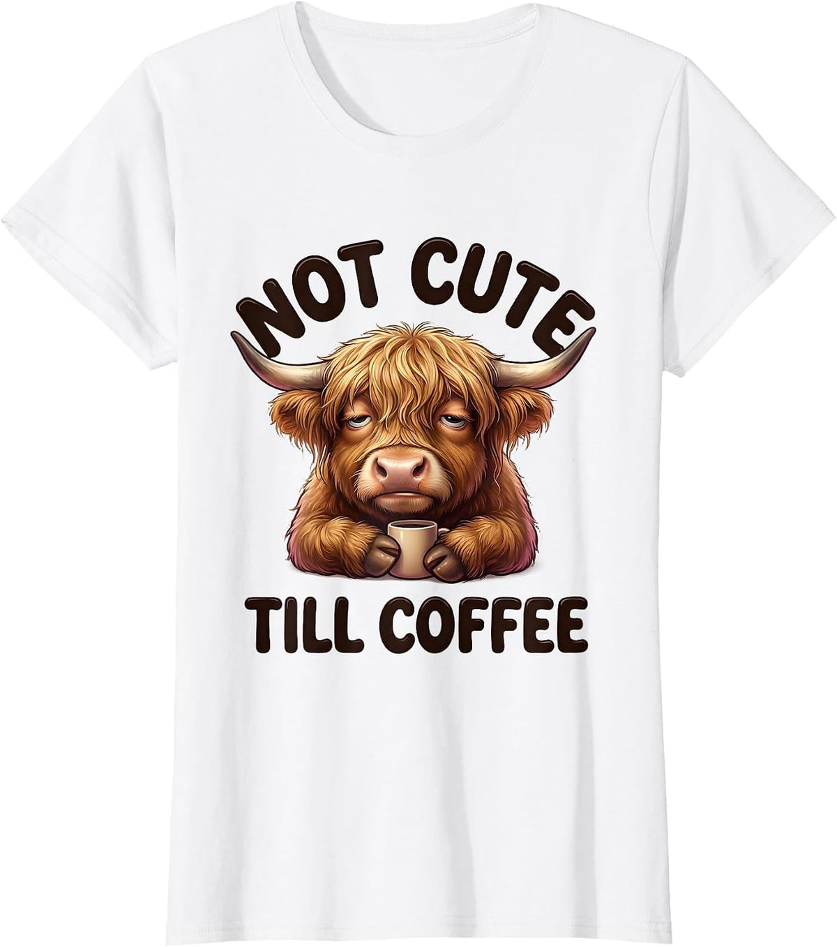 Not Cute Till Coffee Funny Highland Cow Kawaii Coffee Lover T-Shirt - White