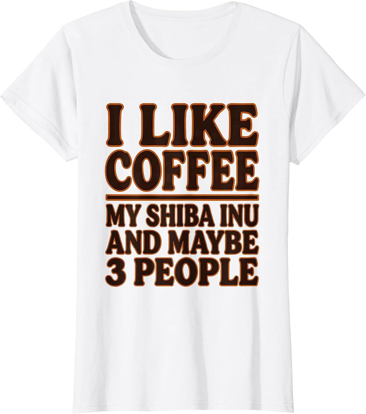 I Like Coffee, My Shiba Inu, And Maybe 3 People Funny Dog T-Shirt - White