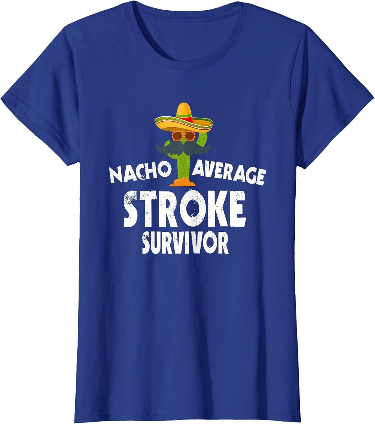 Nacho Average Stroke Survivor - Cinco De Mayo Stroke Warrior T-Shirt - Royal Blue