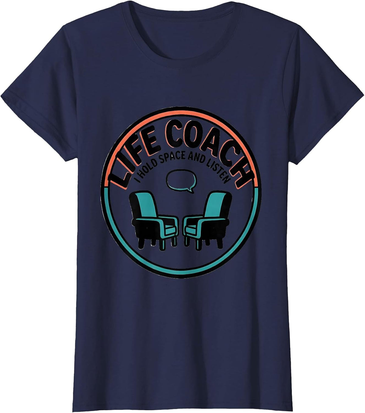 Women's Life Coach I Hold Space And Listen Funny Mental Health T-Shirt - Navy Blue