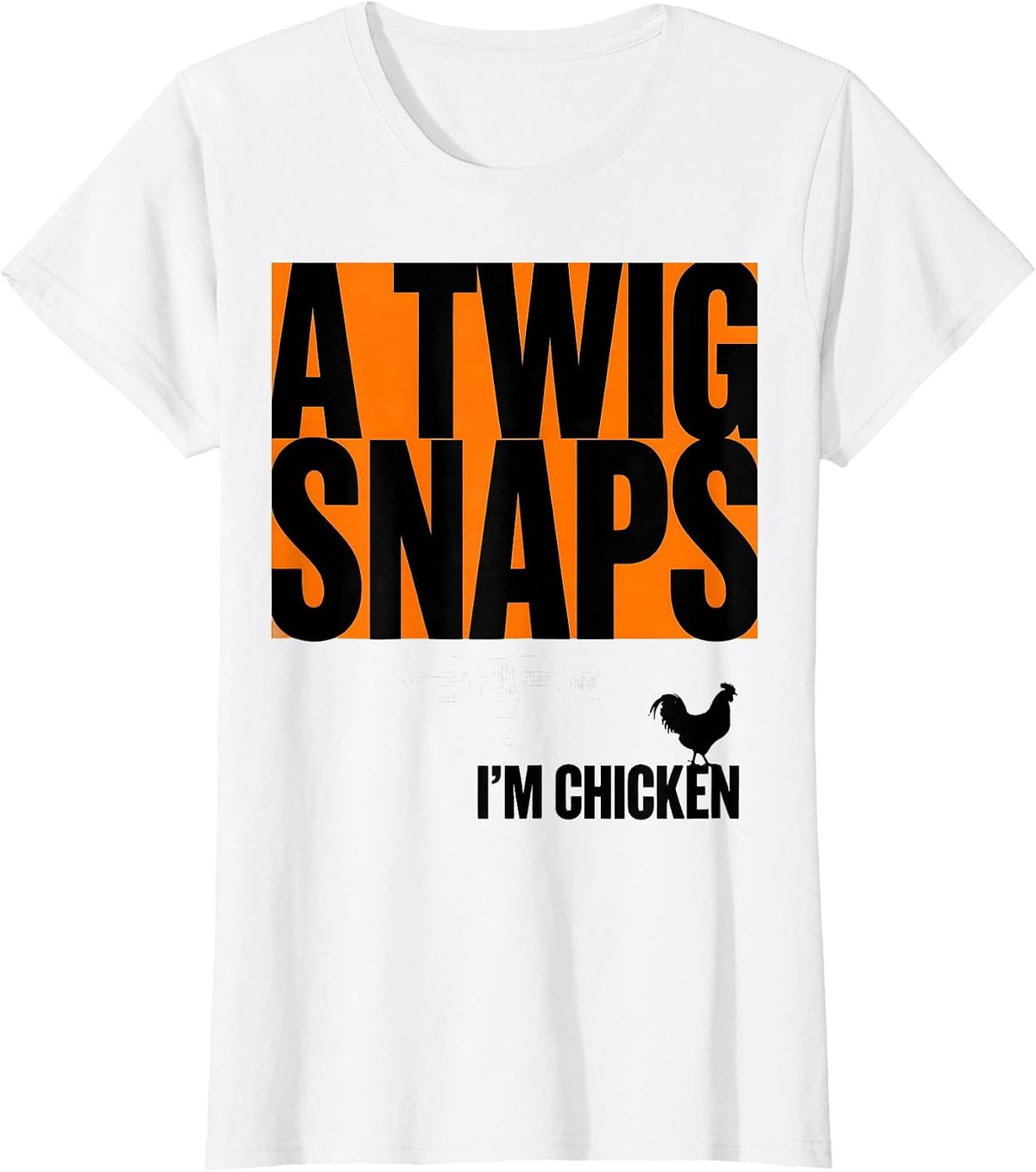A Twig Snaps, I'm Chicken Funny Halloween Chicken Lover T-Shirt - White