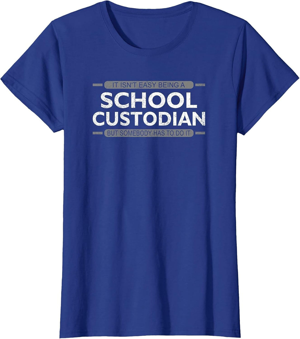 It Isn't Easy Being a School Custodian T-Shirt - Royal Blue