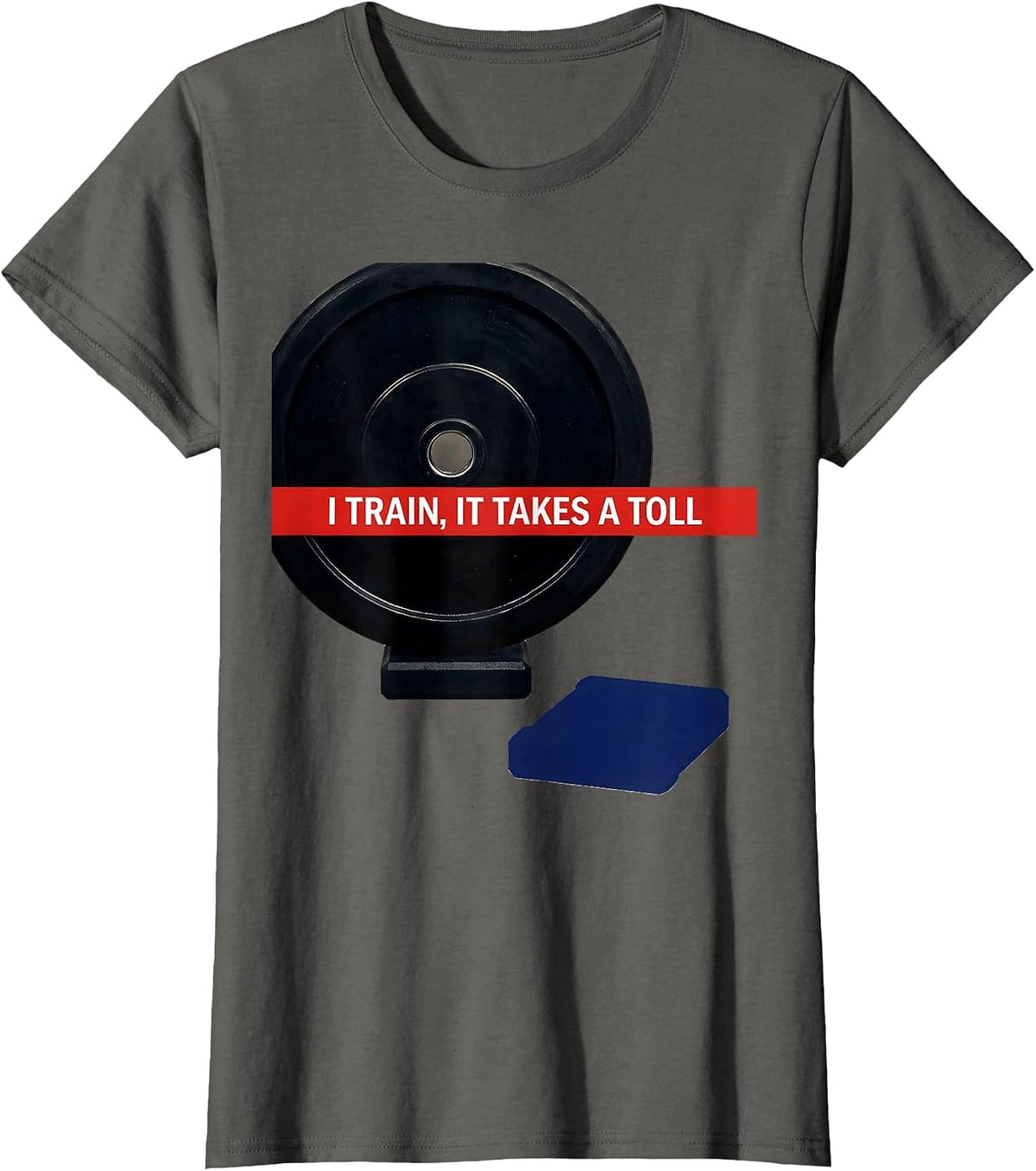 Women's I Train, It Takes A Toll Funny Gym Workout Humor T-Shirt - Asphalt Grey