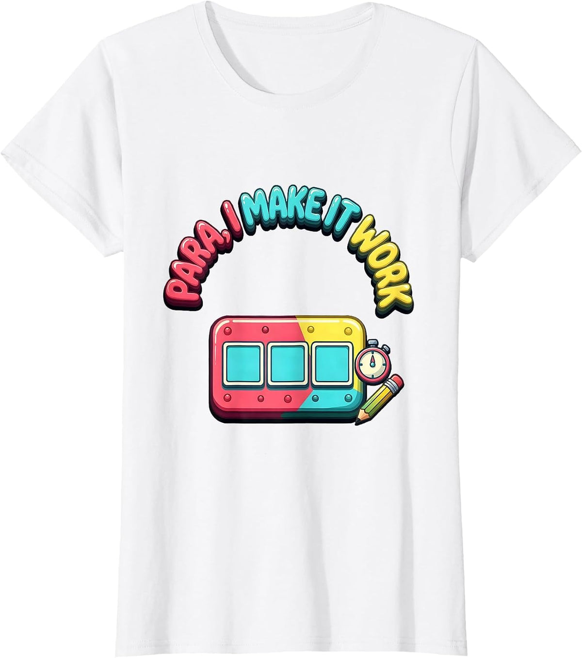 Para I Make It Work Funny Paraprofessional Paraeducator T-Shirt - White