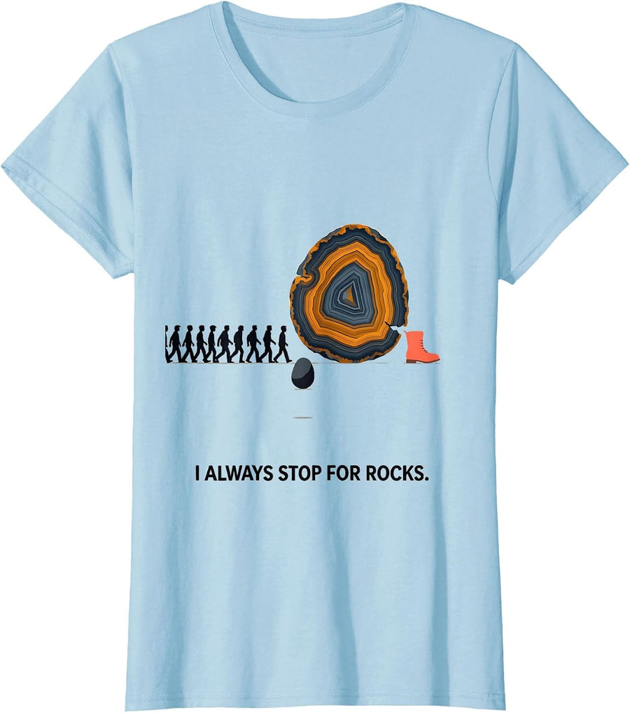 Women's I Always Stop For Rocks Funny Geology Rock Collector Hobby T-Shirt - Baby Blue
