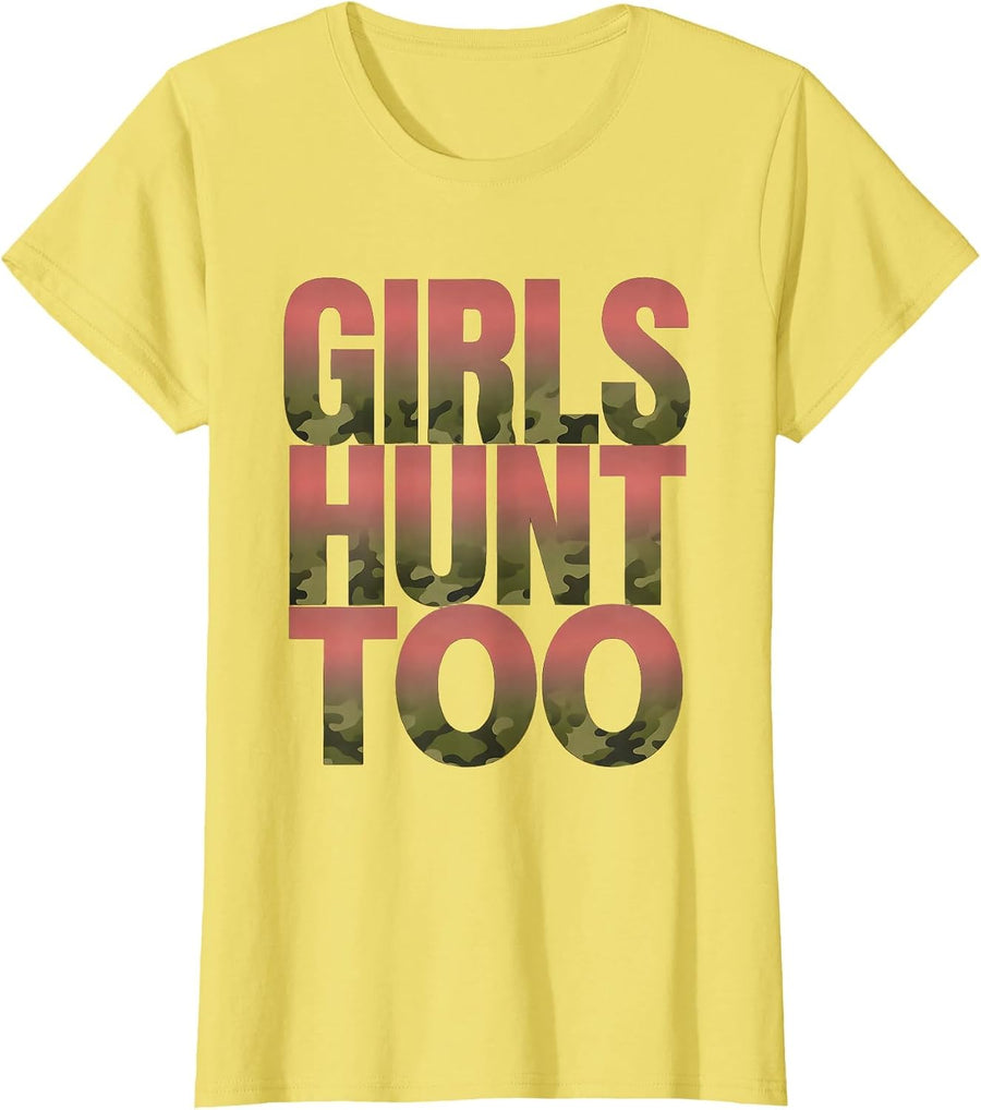Girls Hunt Too Camo Hunting Design T-Shirt - As Pictured