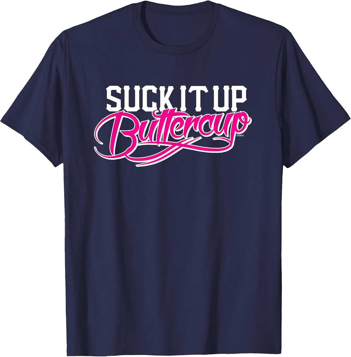 Suck It Up Buttercup No Pain No Gain Training T-Shirt T-Shirt - Navy Blue