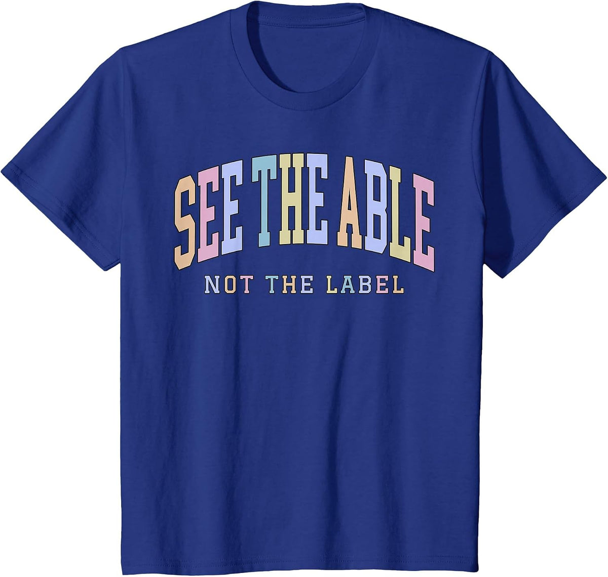 See the Able Not the Label Sped Ed Special Education Teacher T-Shirt - Royal Blue