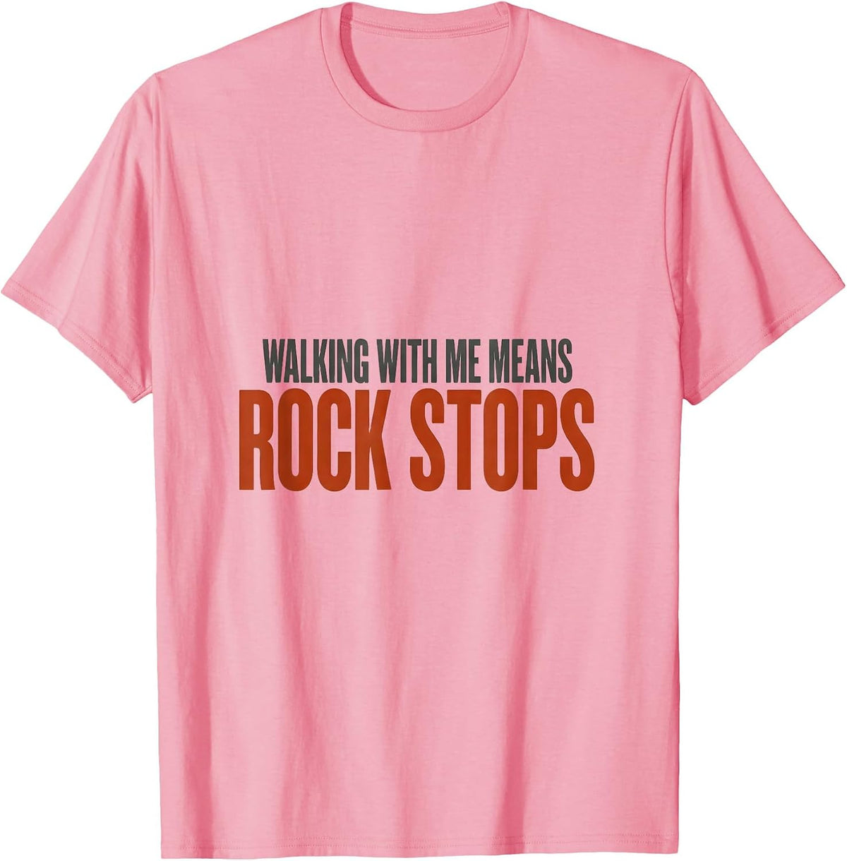 Men's Walking With Me Means Rock Stops Funny Rock Collector T-Shirt - Pink
