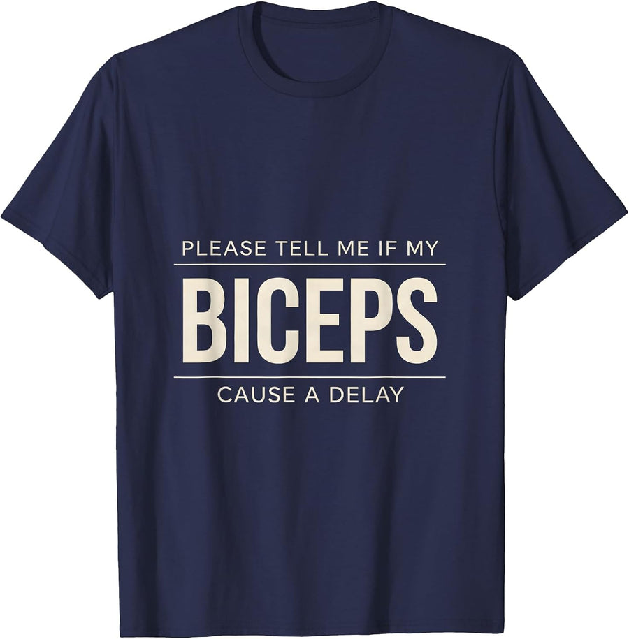 Please Tell Me If My Biceps Cause A Delay Funny Gym T-Shirt - Navy Blue