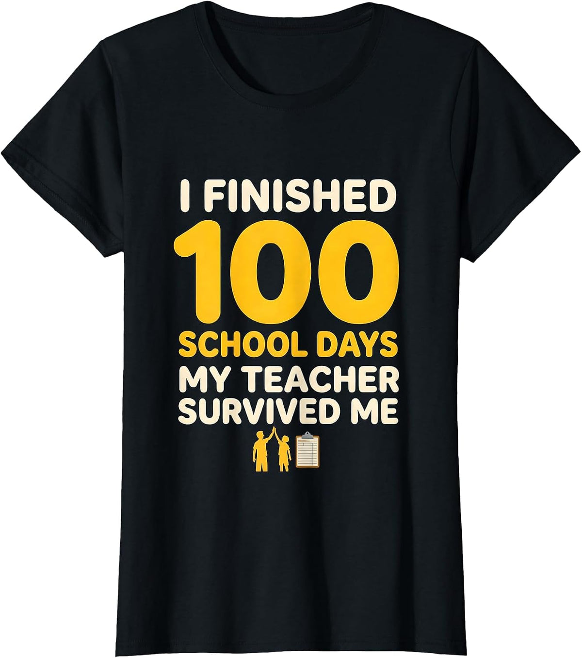I Finished 100 School Days; My Teacher Survived Me Teacher T-Shirt - Black