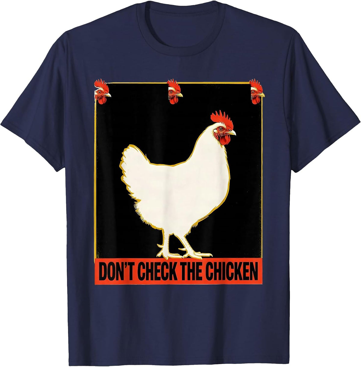 Don't Check The Chicken Funny Chicken Lover Novelty Humor T-Shirt - Navy Blue