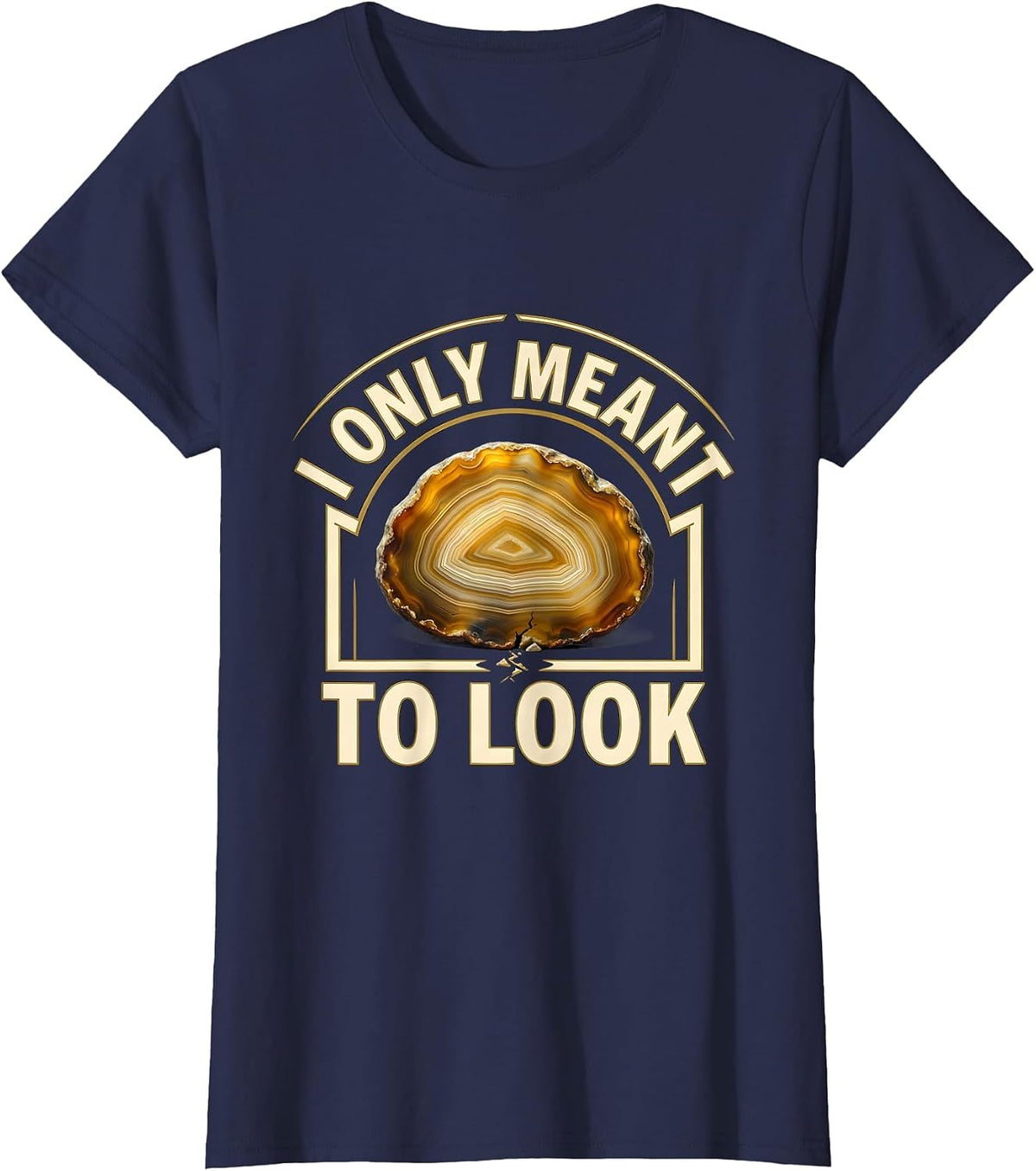 Women's I Only Meant To Look Funny Rock Collector Geode Hunter Humor T-Shirt - Navy Blue