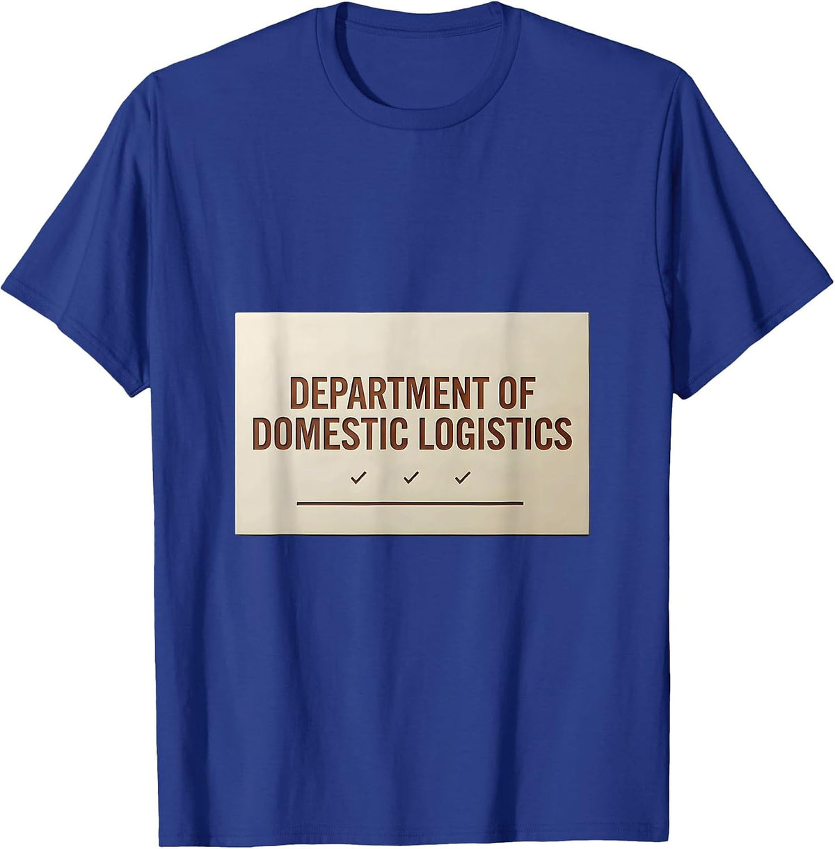 Men's Department Of Domestic Logistics Funny Chaos Coordinator T-Shirt - Royal Blue