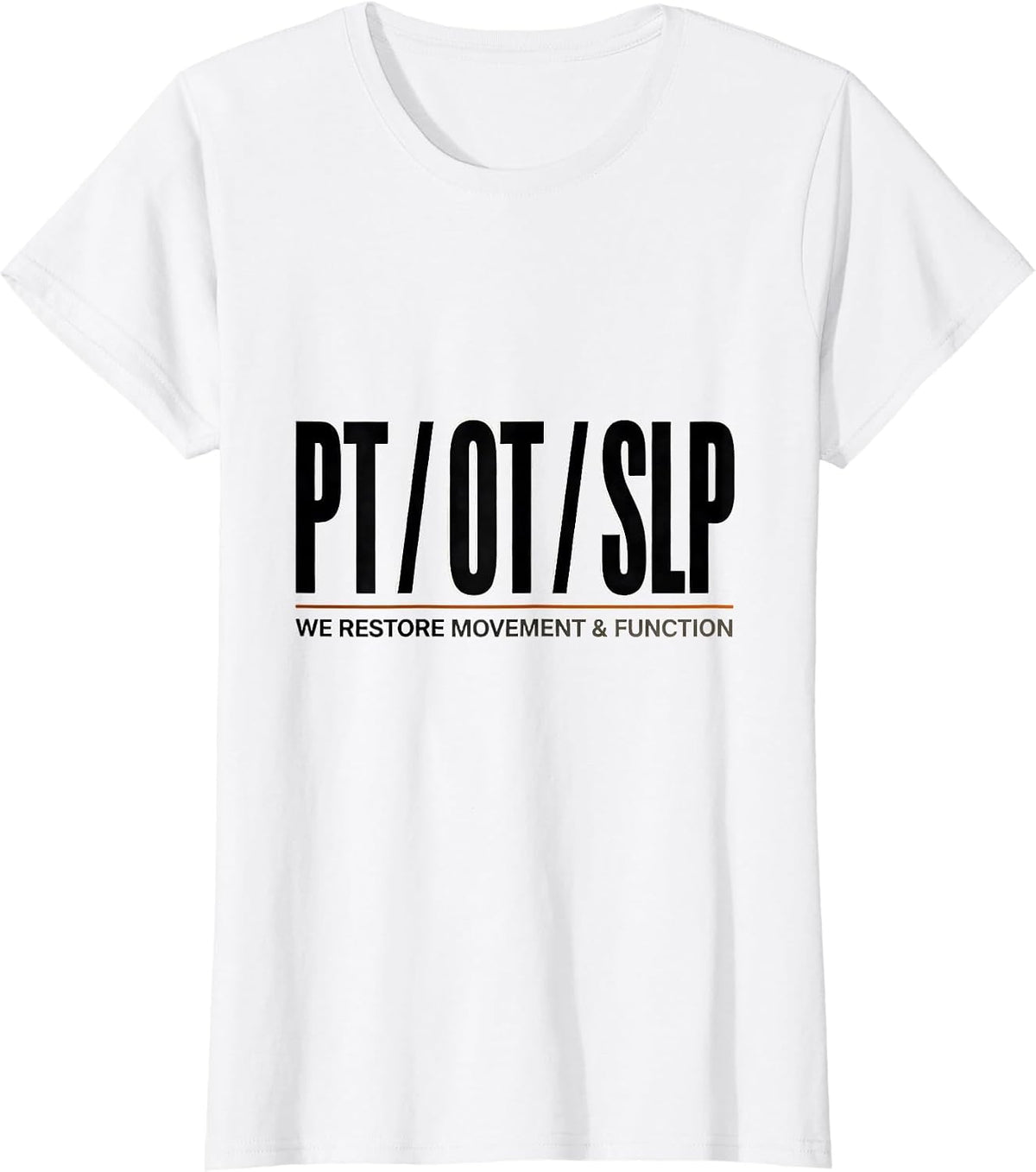 PT OT SLP We Restore Movement Function Physical Therapist T-Shirt - White