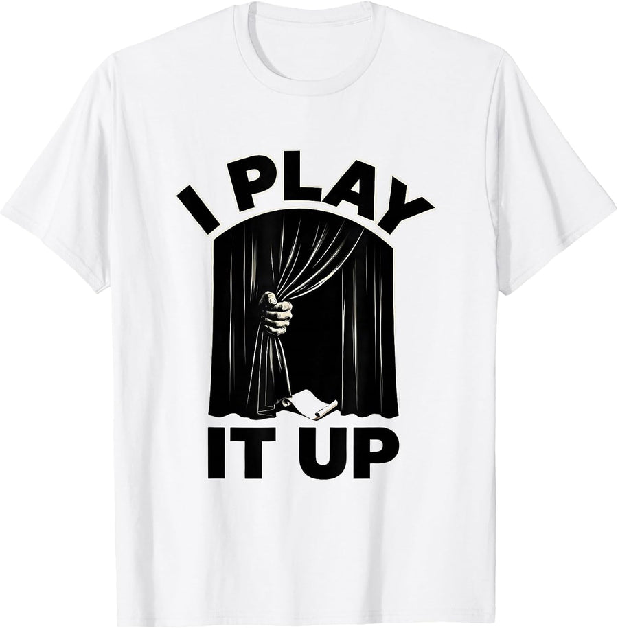 Men's I Play It Up Funny Shakespeare Literary Drama Humor T-Shirt - White