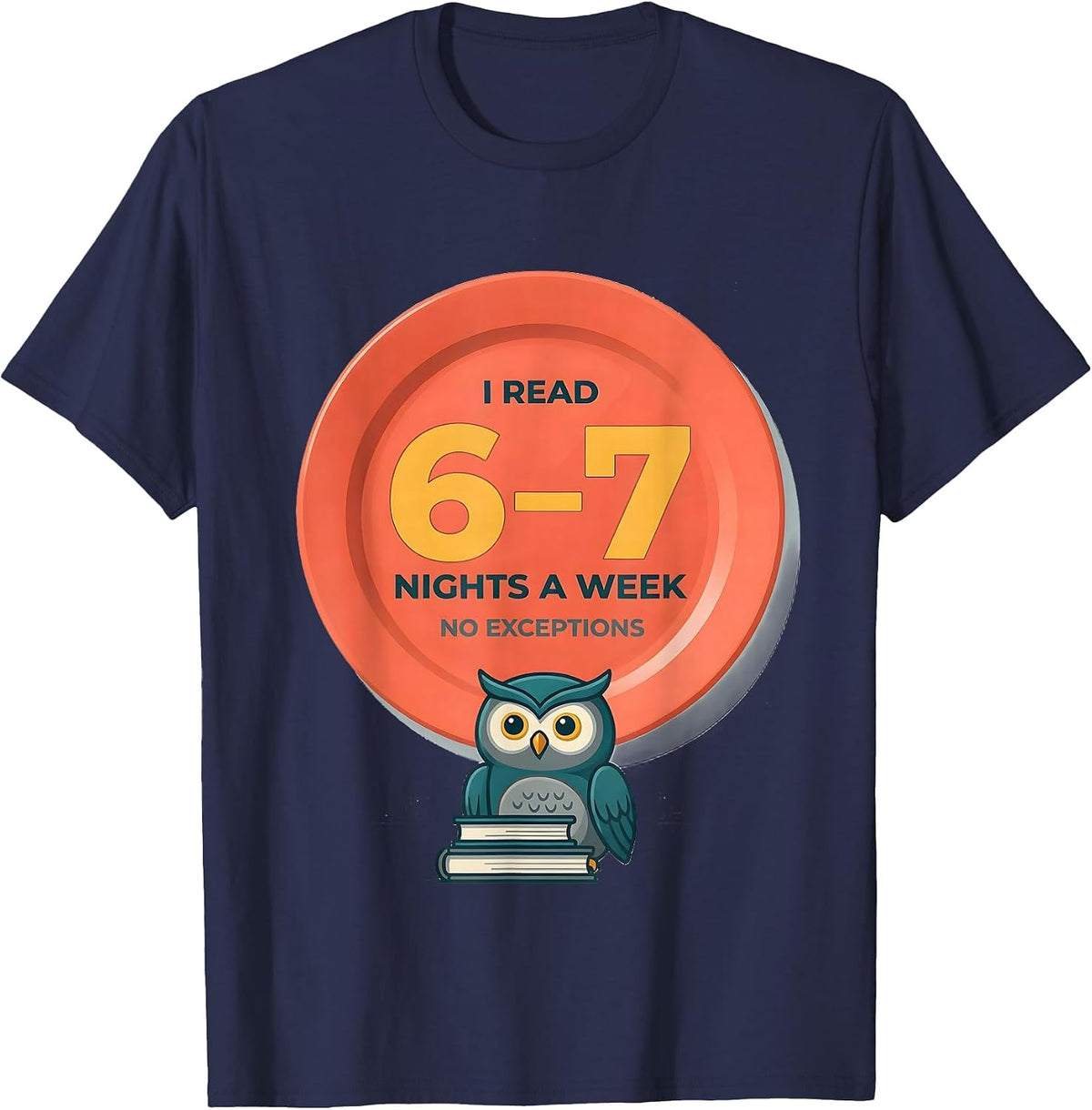 I Read 6-7 Nights A Week, No Exceptions Teacher T-Shirt - Navy Blue