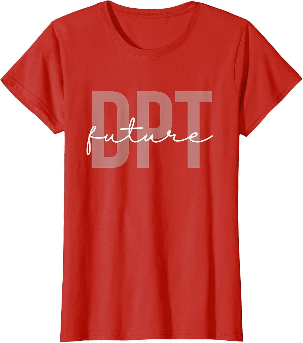 Future Doctor of Physical Therapy DPT Physical Therapist PTA T-Shirt - Red