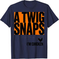 A Twig Snaps, I'm Chicken Funny Halloween Chicken Lover T-Shirt - Navy Blue