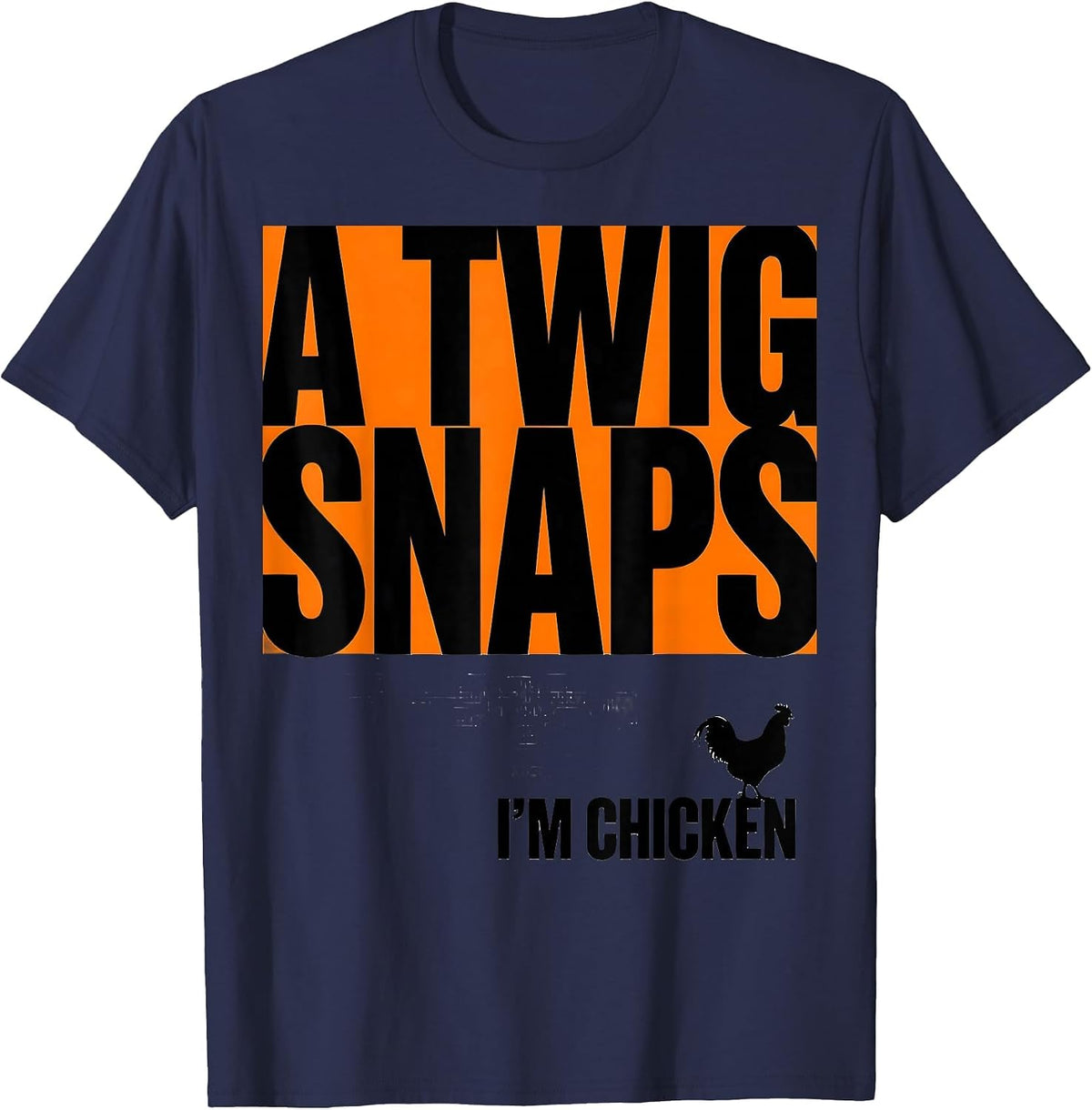 A Twig Snaps, I'm Chicken Funny Halloween Chicken Lover T-Shirt - Navy Blue