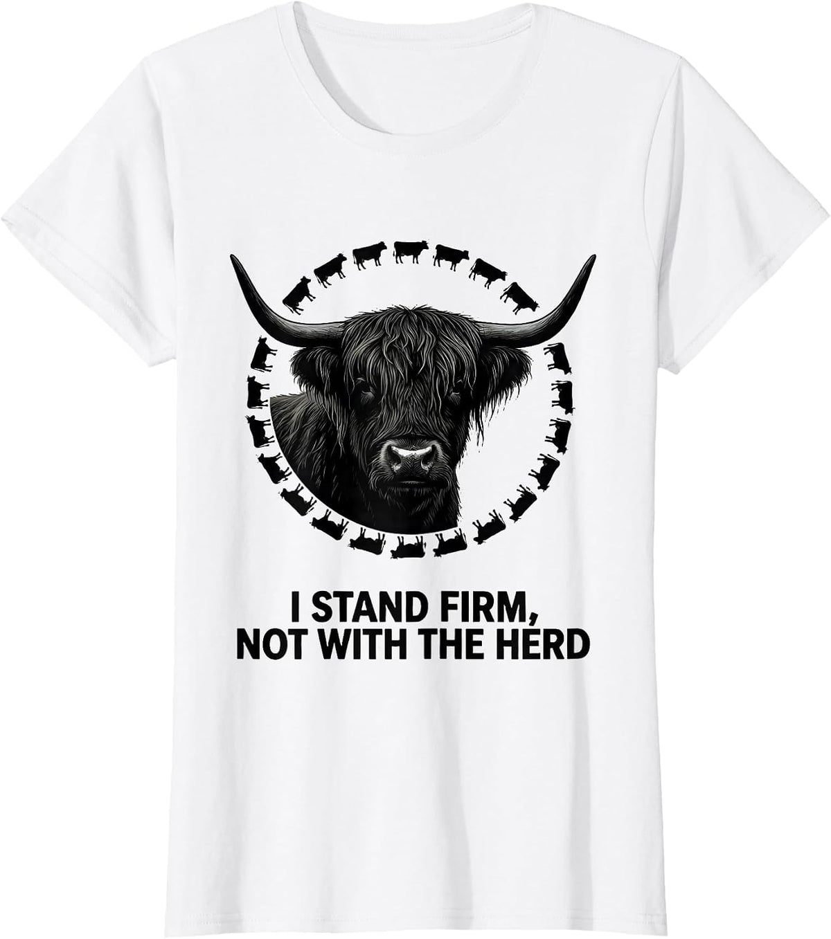 Women's I Stand Firm Not With The Herd Funny Highland Cow Farm T-Shirt - White