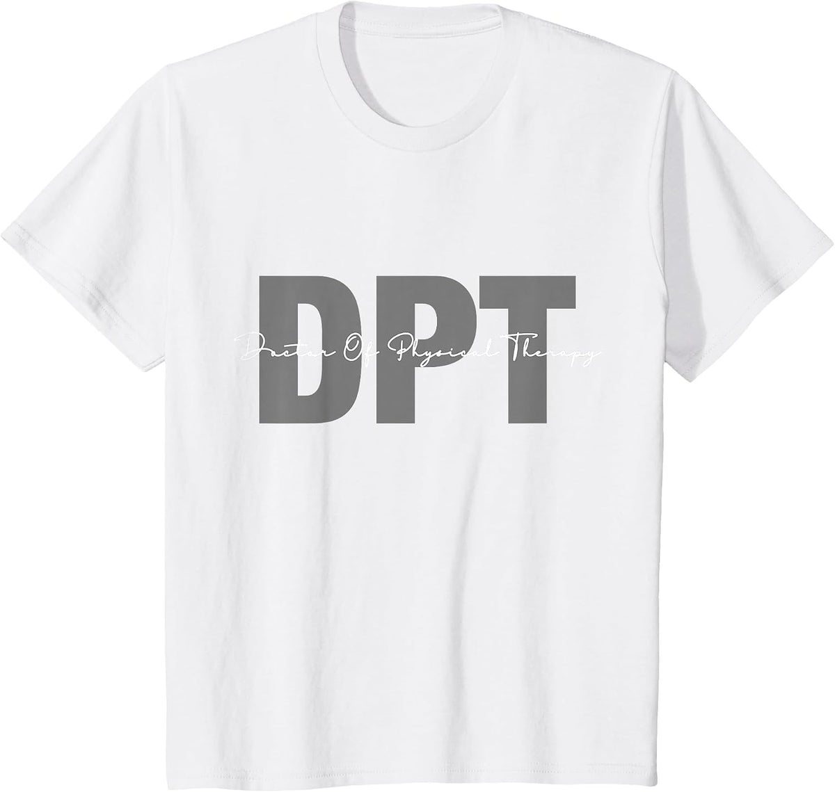 Doctor of Physical Therapy DPT Student Graduation T-Shirt - White