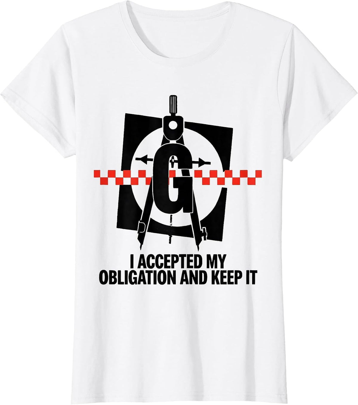 I Accepted My Obligation And Keep It Freemason Square T-Shirt - White