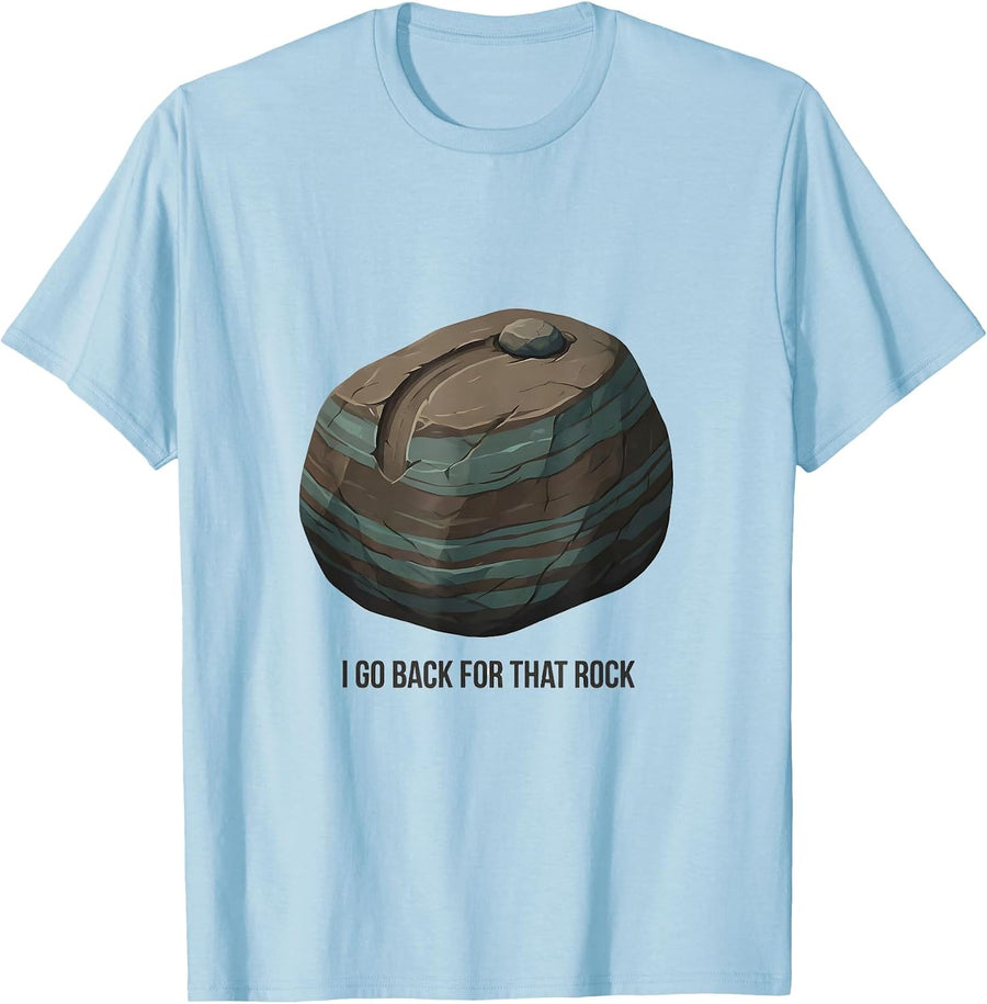Men's I Go Back For That Rock Funny Rock Collector Geology Humor T-Shirt - Baby Blue