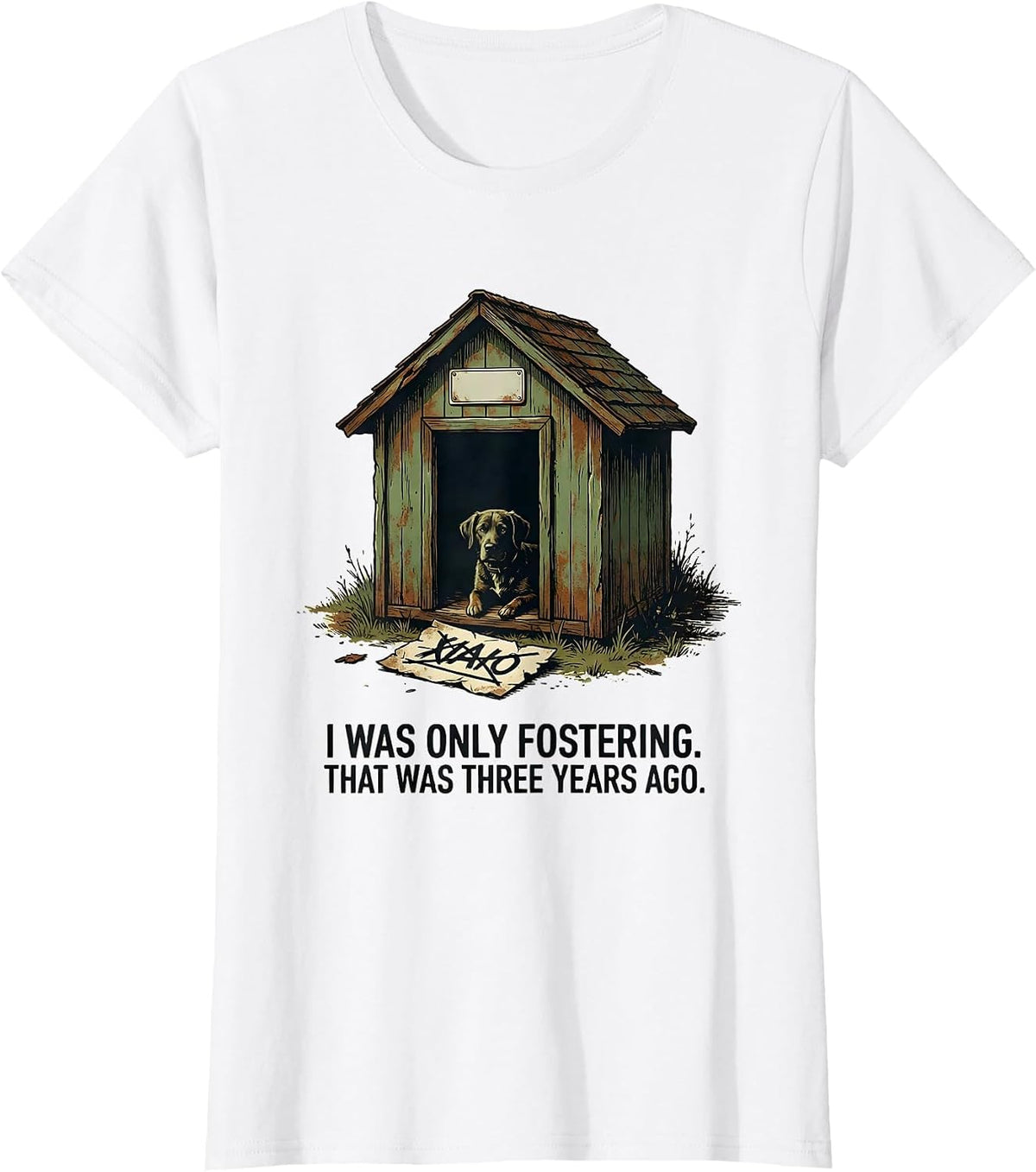 Women's I Was Only Fostering. That Was Three Years Ago Funny Dog Mom T-Shirt - White