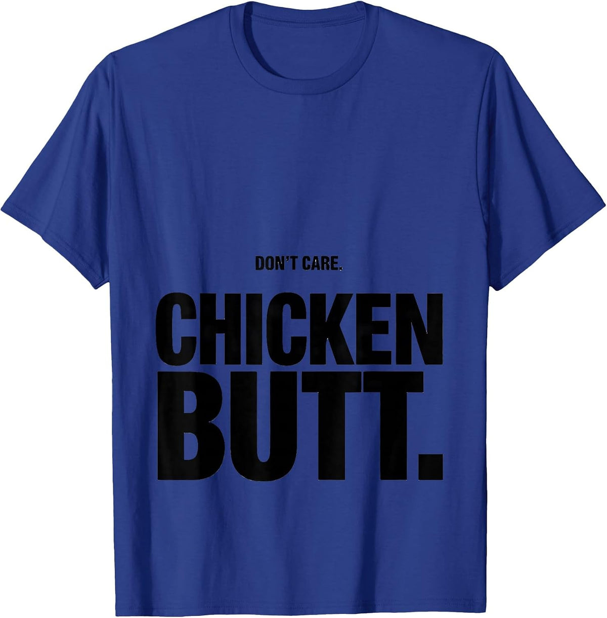 Don't Care Chicken Butt Funny Chicken Lover Gift T-Shirt - Royal Blue