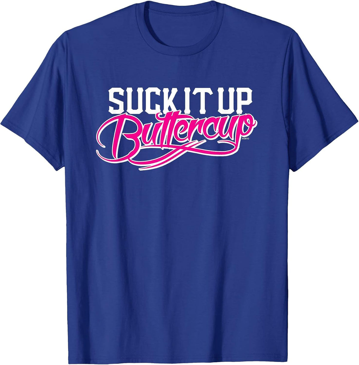 Suck It Up Buttercup No Pain No Gain Training T-Shirt T-Shirt - Royal Blue