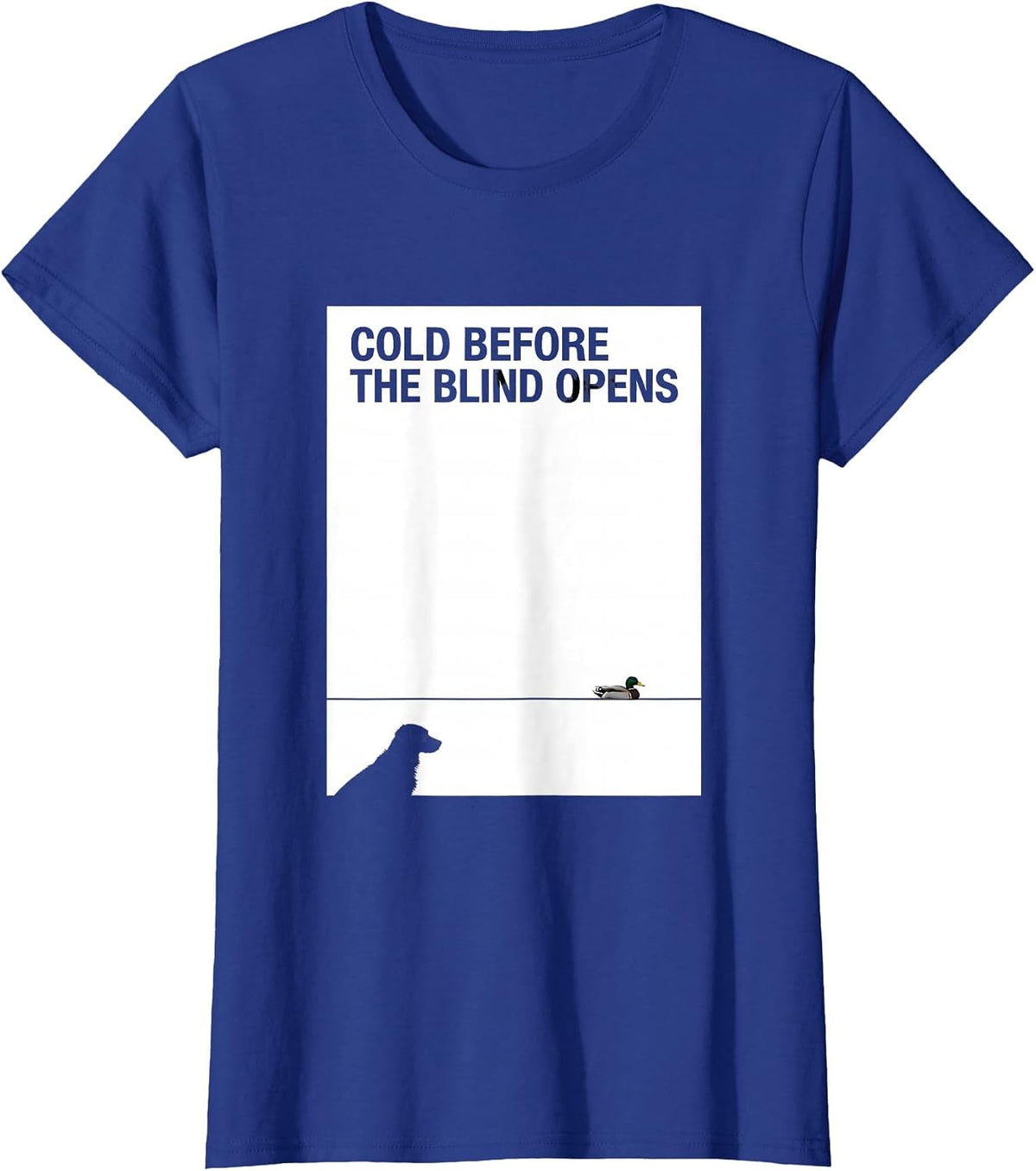 Women's Cold Before The Blind Opens Vintage Labrador Duck Hunting T-Shirt - Royal Blue