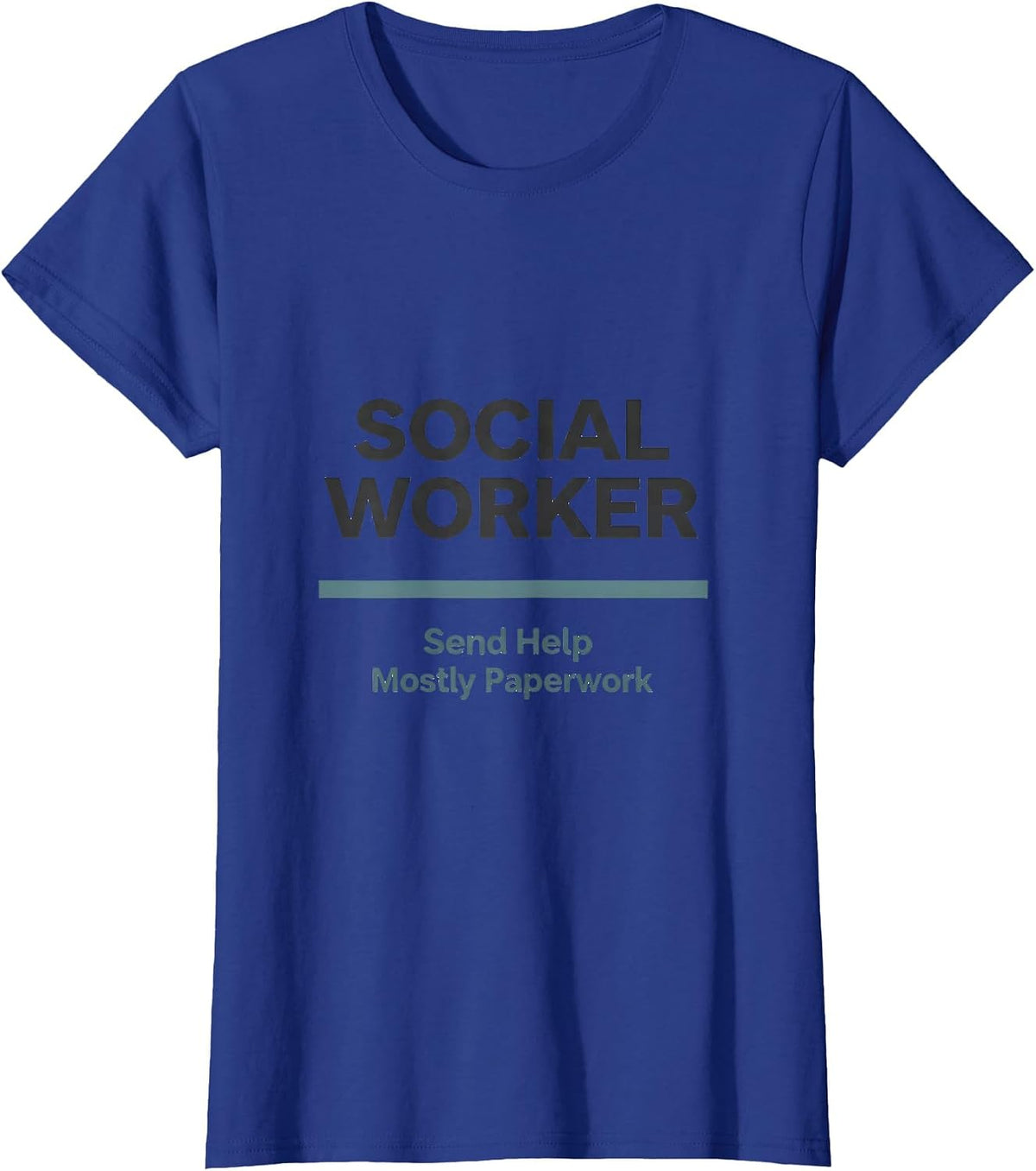 Women's Social Worker. Send Help — Mostly Paperwork Funny T-Shirt - Royal Blue