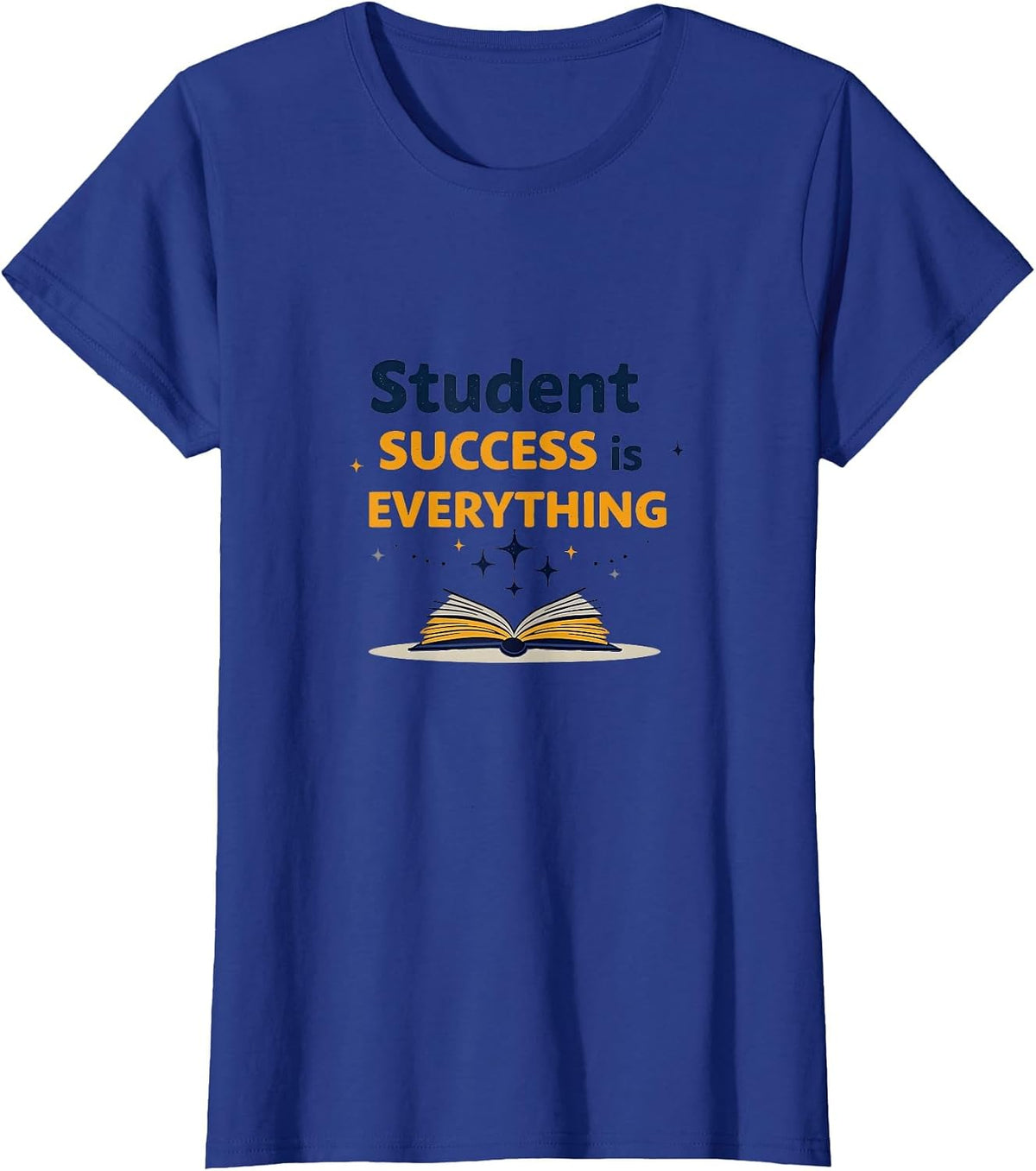 Student Success Is Everything Teacher Design T-Shirt - Royal Blue