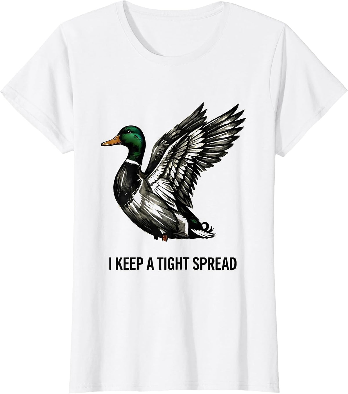 Women's I Keep A Tight Spread Funny Duck Hunting Pun Hunter Gift T-Shirt - White