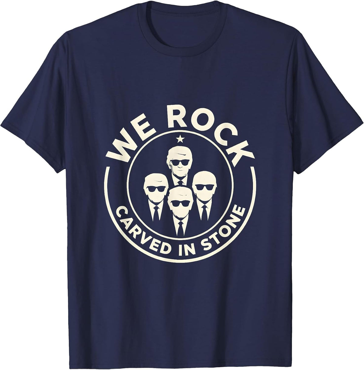 We Rock. Carved In Stone. Presidential Badge Design T-Shirt - Navy Blue