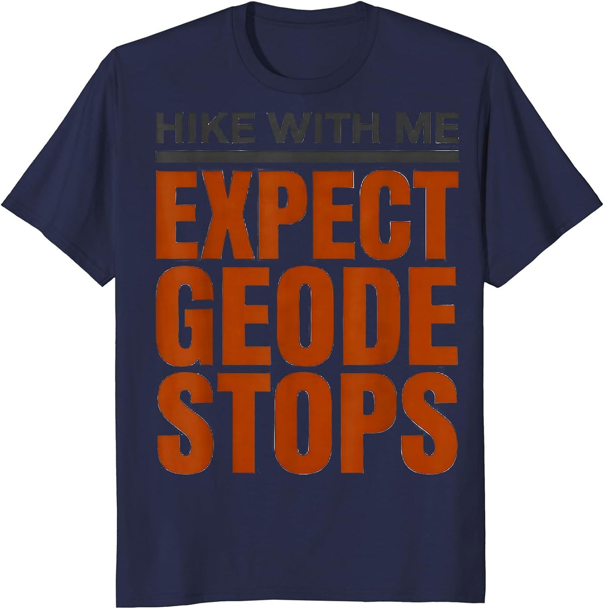 Hike With Me Expect Geode Stops Funny Geology Rock Collector T-Shirt - Navy Blue
